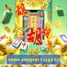 como comprar raspa rio